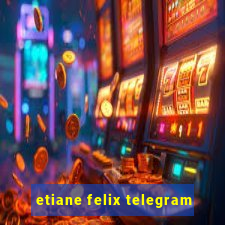 etiane felix telegram